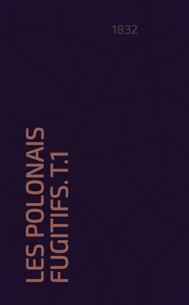 Les polonais fugitifs. T.1