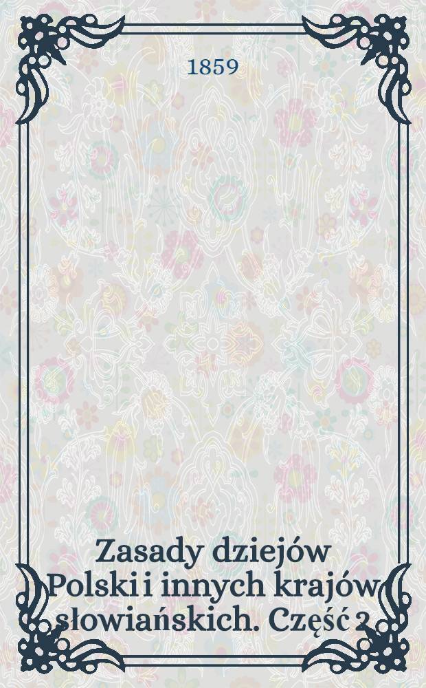 Zasady dziejów Polski i innych krajów słowiańskich. Część 2