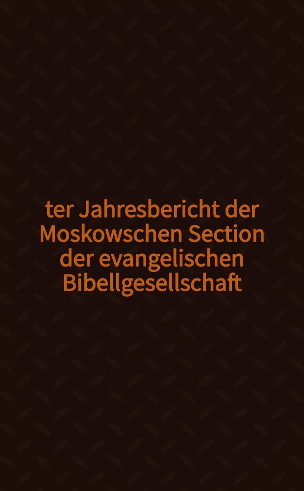 16-ter Jahresbericht der Moskowschen Section der evangelischen Bibellgesellschaft