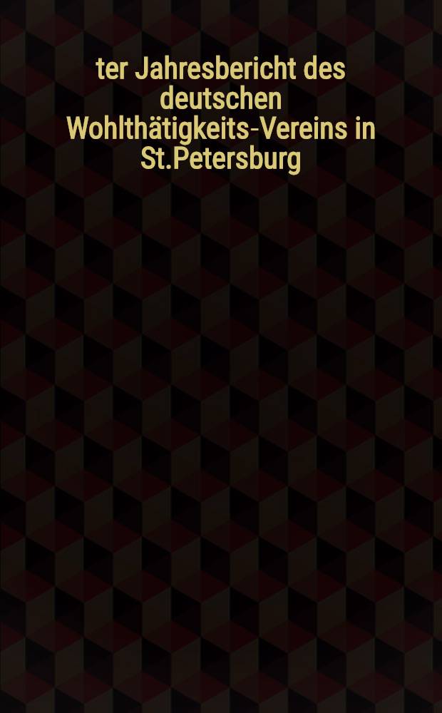 16-ter Jahresbericht des deutschen Wohlthätigkeits-Vereins in St.Petersburg