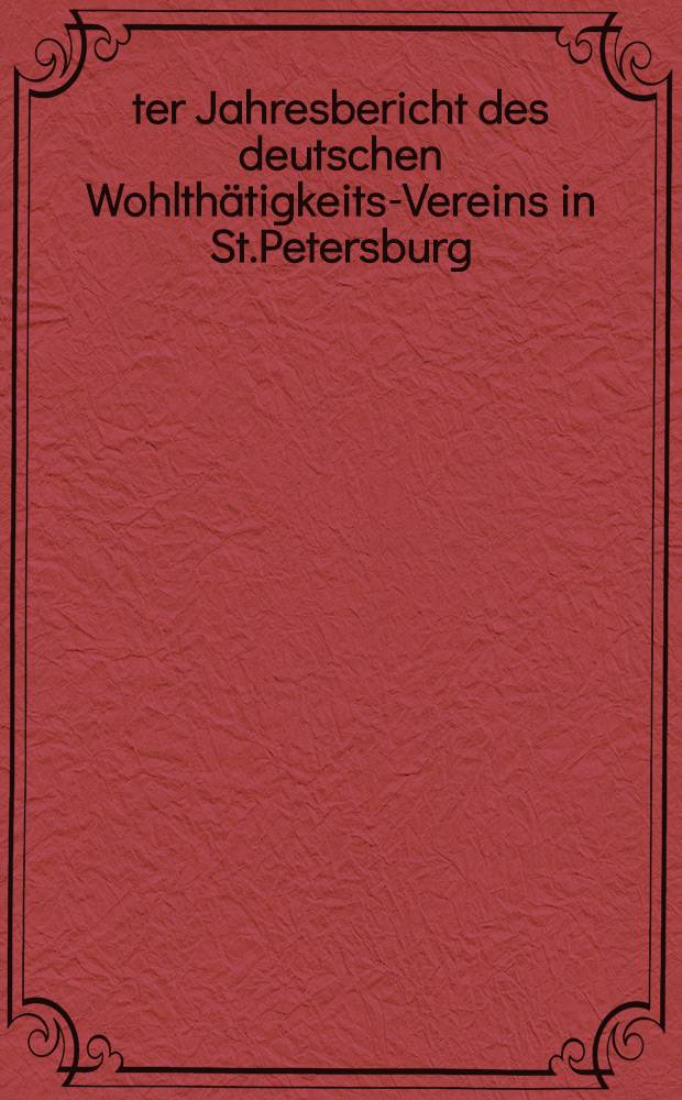 19-ter Jahresbericht des deutschen Wohlthätigkeits-Vereins in St.Petersburg