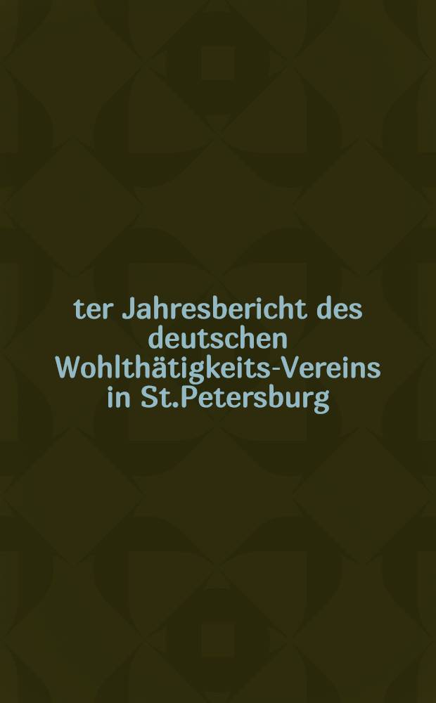 24-ter Jahresbericht des deutschen Wohlth&auml;tigkeits-Vereins in St.Petersburg