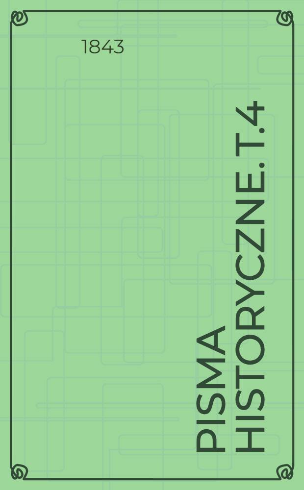 Pisma historyczne. T.4