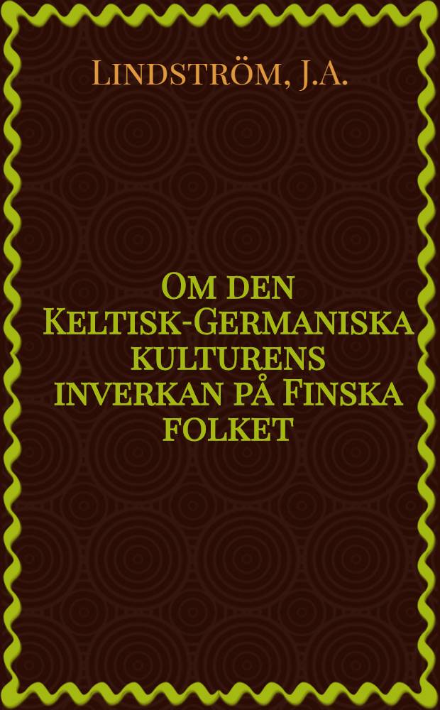 Om den Keltisk-Germaniska kulturens inverkan på Finska folket