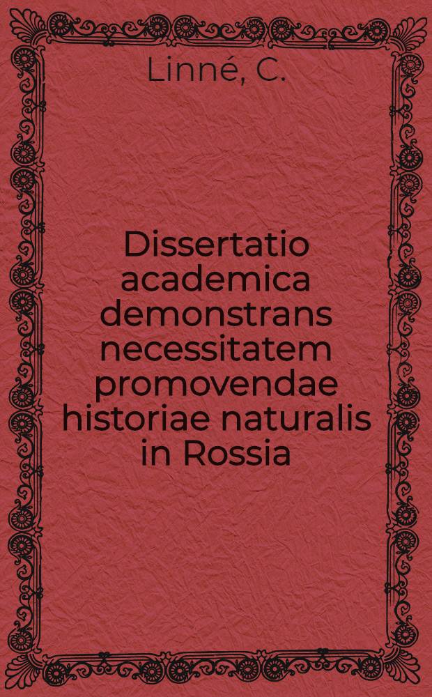 Dissertatio academica demonstrans necessitatem promovendae historiae naturalis in Rossia
