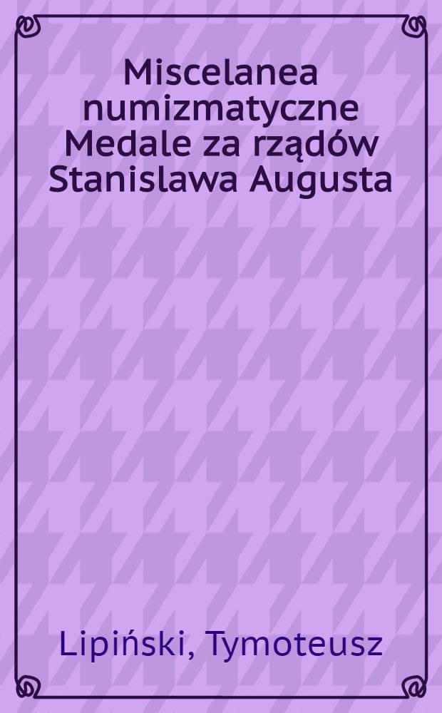 Miscelanea numizmatyczne Medale za rządów Stanislawa Augusta