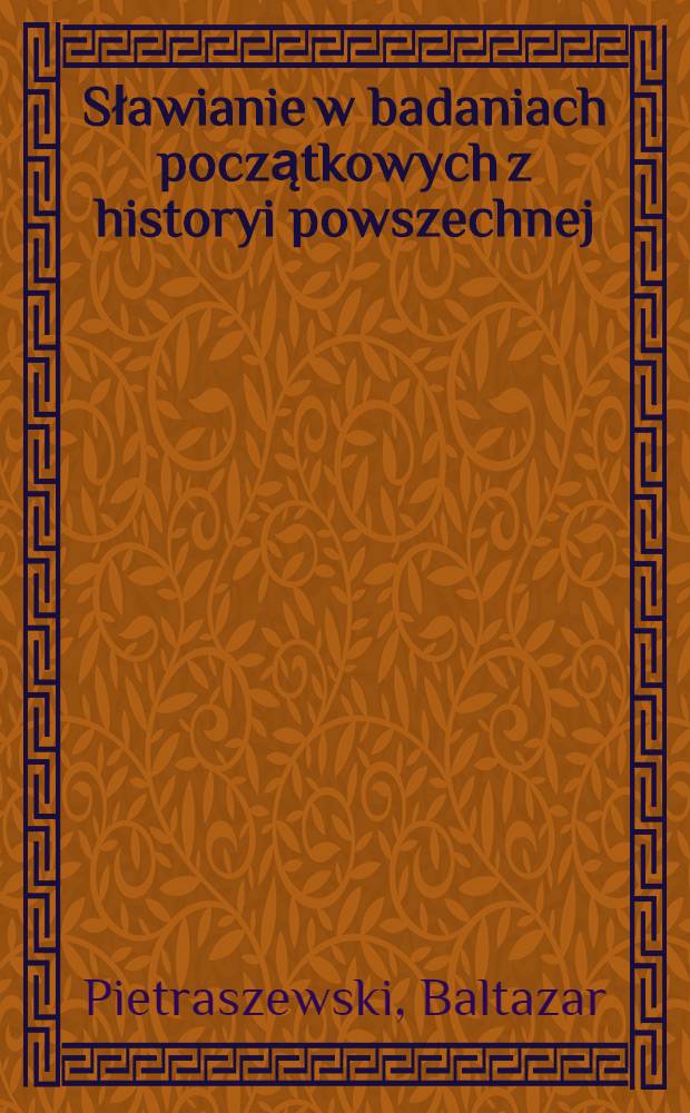 Sławianie w badaniach początkowych z historyi powszechnej