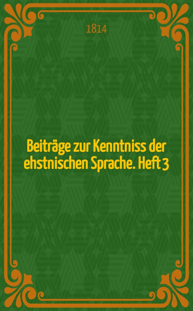 Beiträge zur Kenntniss der ehstnischen Sprache. Heft 3