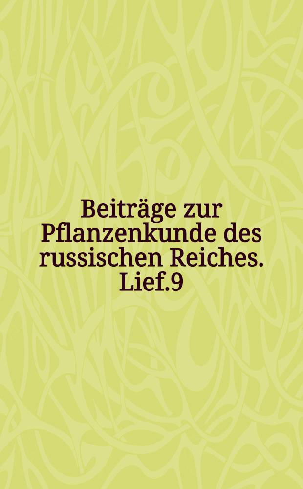 Beiträge zur Pflanzenkunde des russischen Reiches. Lief.9