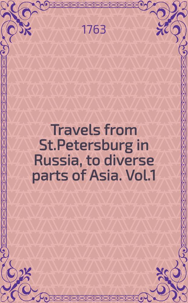 Travels from St.Petersburg in Russia, to diverse parts of Asia. Vol.1