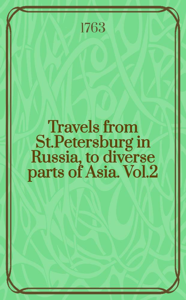 Travels from St.Petersburg in Russia, to diverse parts of Asia. Vol.2