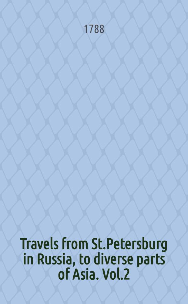 Travels from St.Petersburg in Russia, to diverse parts of Asia. Vol.2