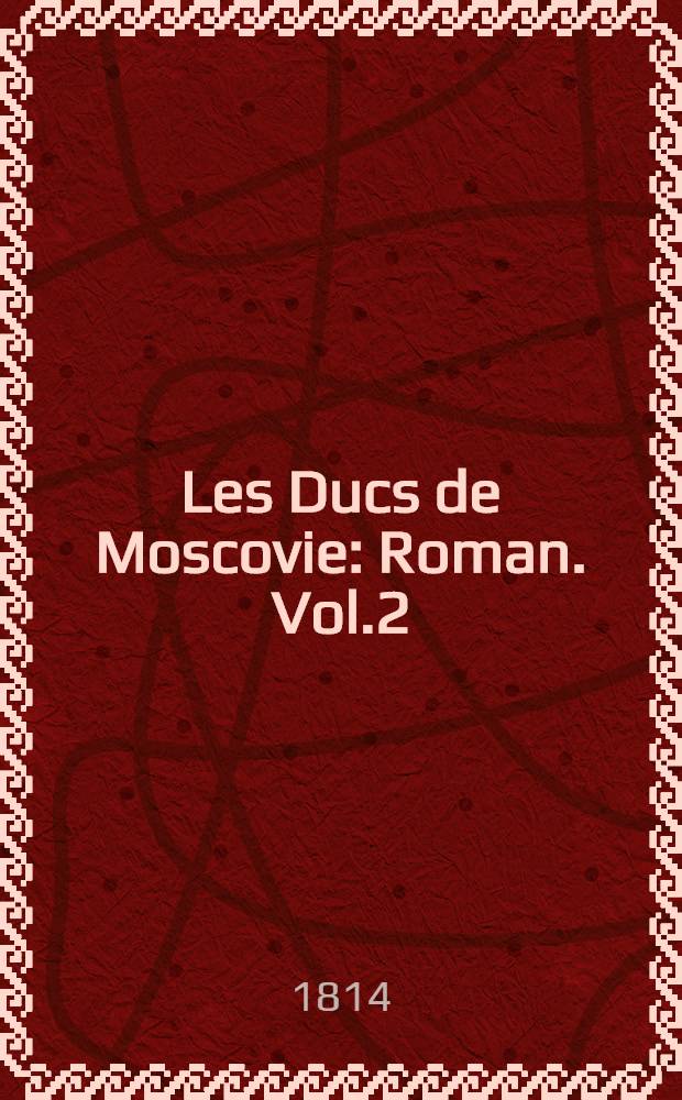Les Ducs de Moscovie : Roman. Vol.2