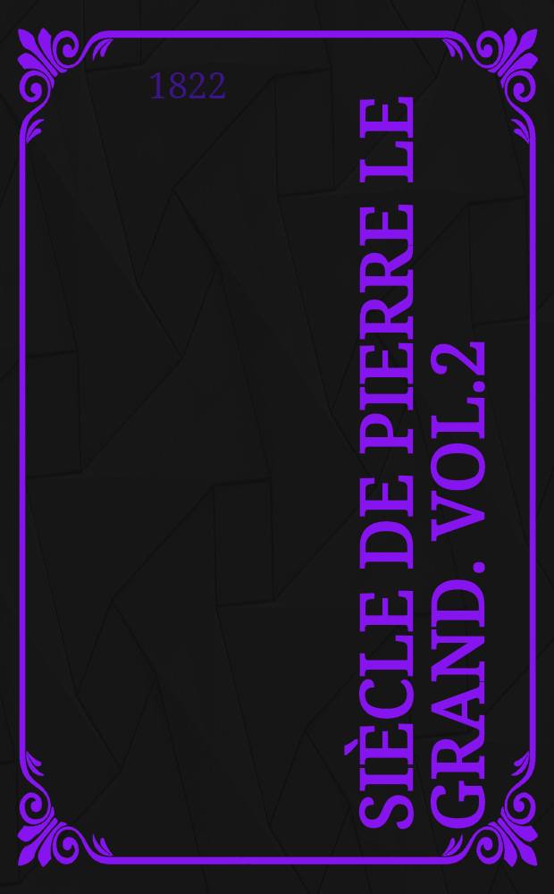 Siècle de Pierre le Grand. Vol.2