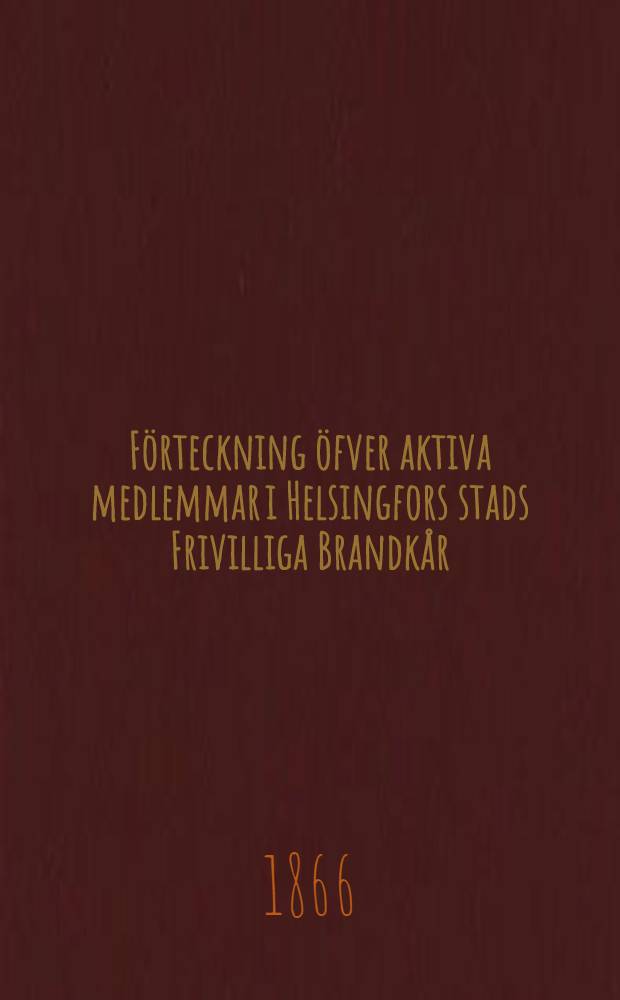 F&ouml;rteckning &ouml;fver aktiva medlemmar i Helsingfors stads Frivilliga Brandk&aring;r