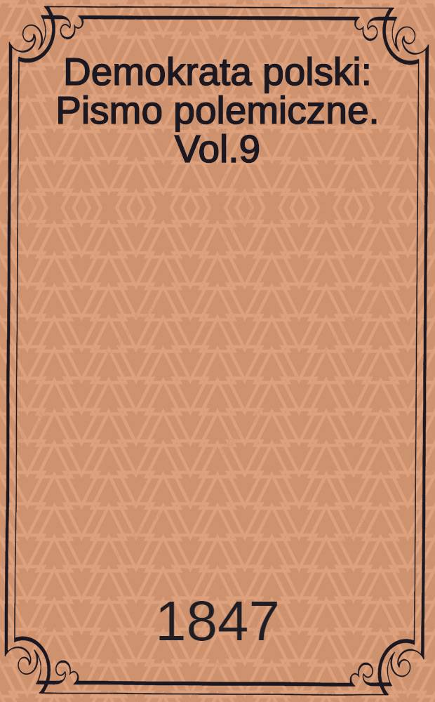 Demokrata polski : Pismo polemiczne. Vol.9