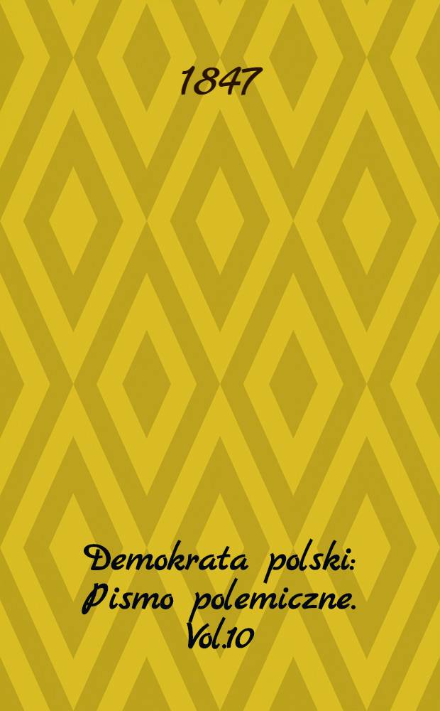 Demokrata polski : Pismo polemiczne. Vol.10