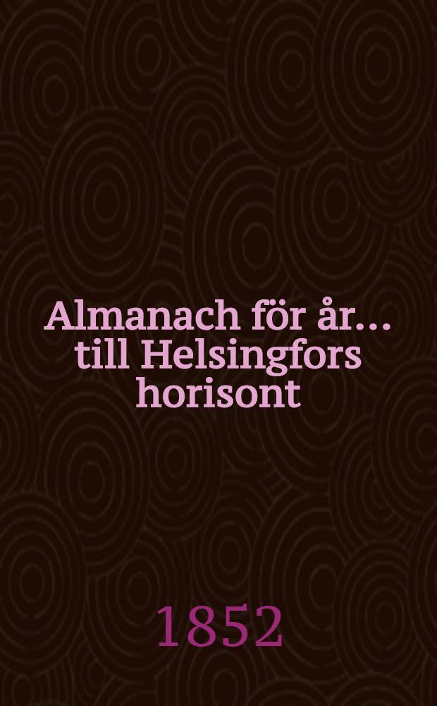 Almanach f&ouml;r &aring;r... till Helsingfors horisont
