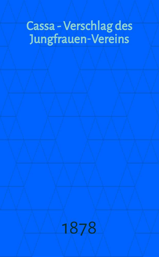 Cassa - Verschlag des Jungfrauen-Vereins (gegründet 1842) vom Jahre...
