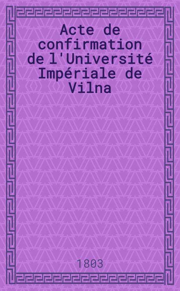 Acte de confirmation de l'Université Impériale de Vilna