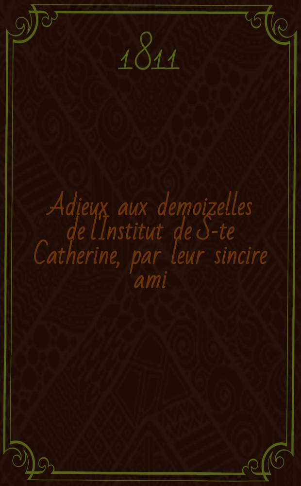 Adieux aux demoizelles de l'Institut de S-te Catherine, par leur sincire ami