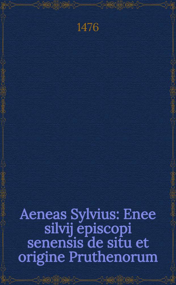 Aeneas Sylvius : Enee silvij episcopi senensis de situ et origine Pruthenorum