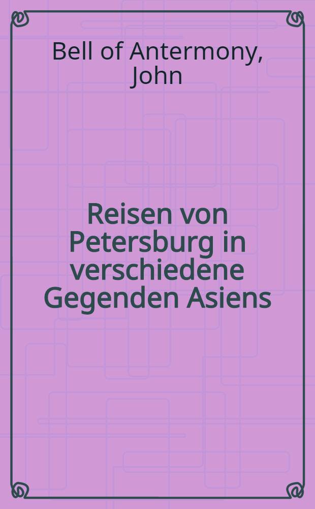 Reisen von Petersburg in verschiedene Gegenden Asiens : Aus dem Englischen übersetzt