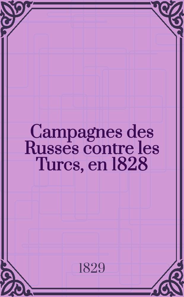 Campagnes des Russes contre les Turcs, en 1828