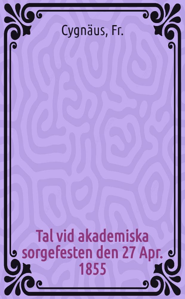 Tal vid akademiska sorgefesten den 27 Apr. 1855