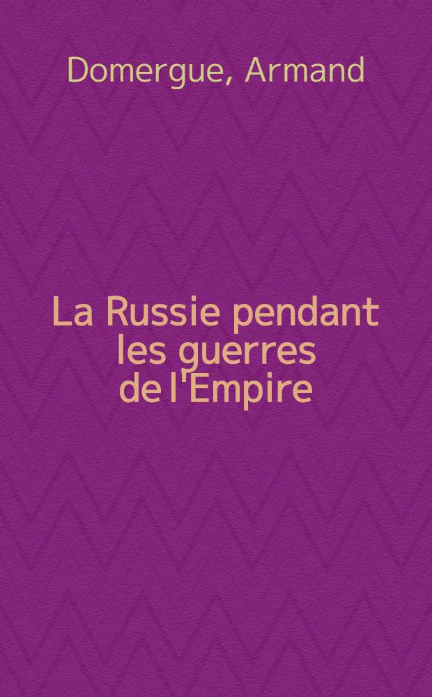 La Russie pendant les guerres de l'Empire : 1805-1815