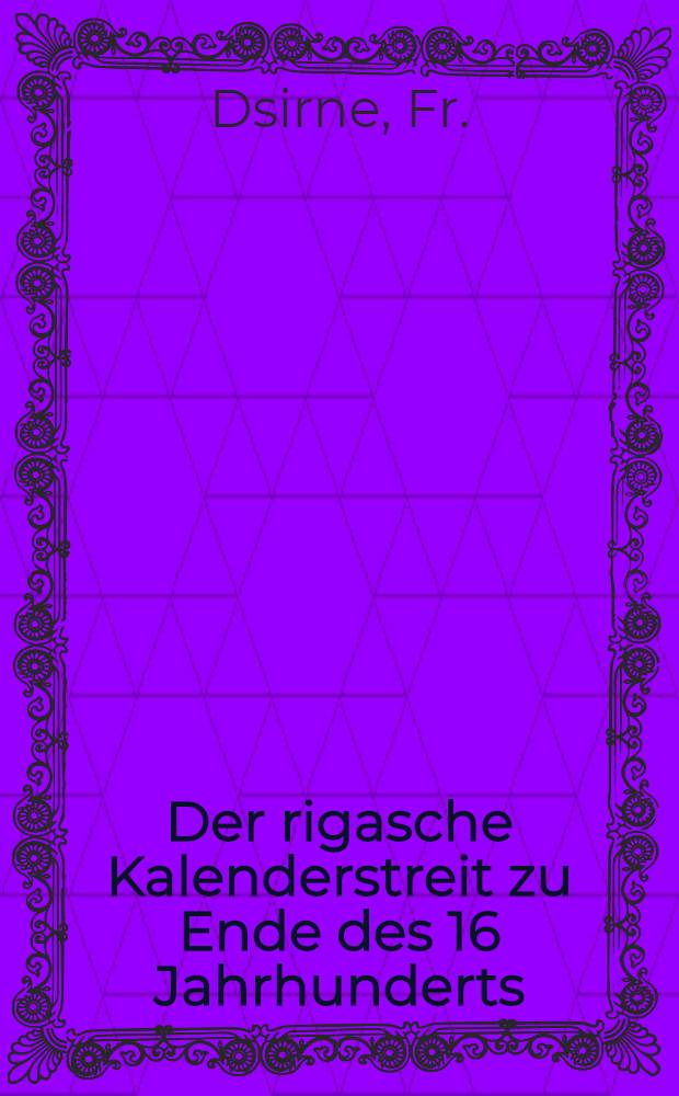 Der rigasche Kalenderstreit zu Ende des 16 Jahrhunderts
