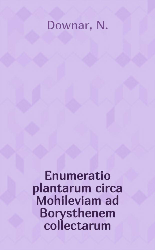 Enumeratio plantarum circa Mohileviam ad Borysthenem collectarum