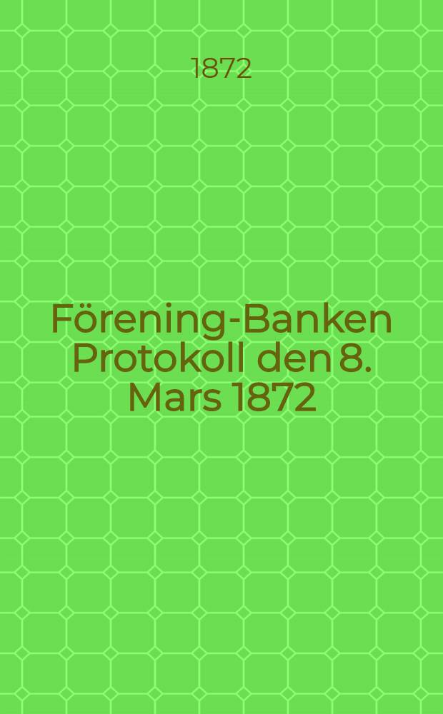 Förening-Banken Protokoll den 8. Mars 1872