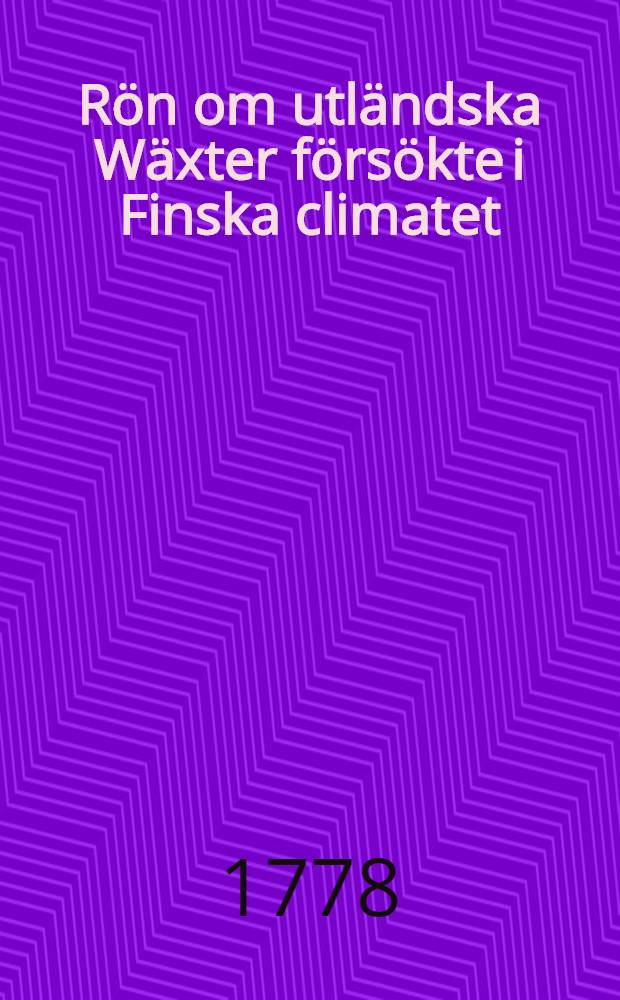 R&ouml;n om utl&auml;ndska W&auml;xter f&ouml;rs&ouml;kte i Finska climatet