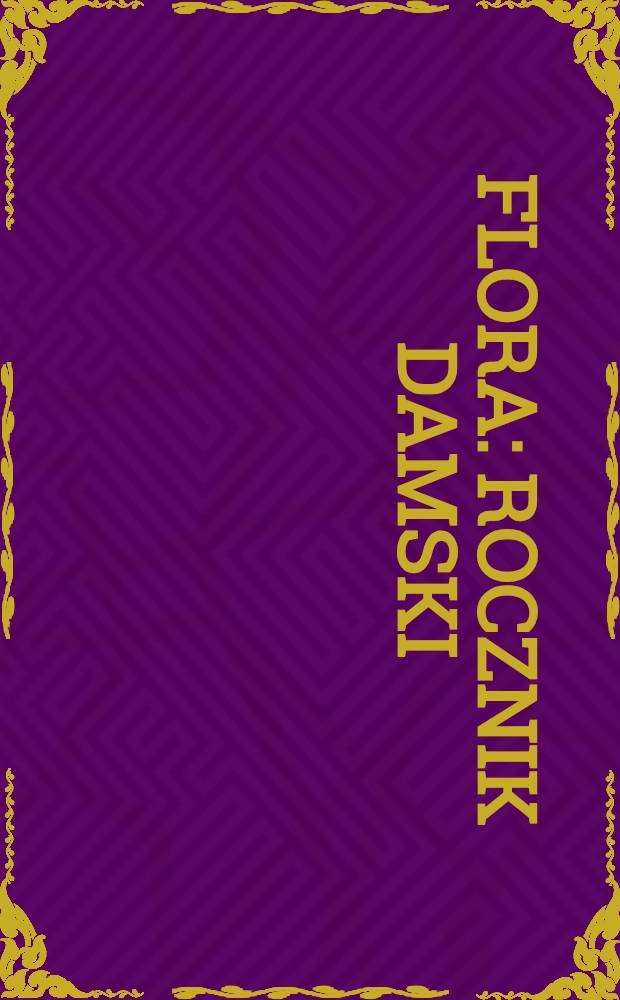 Flora : Rocznik damski : &Eacute;dition p&eacute;riodique, vers 1820