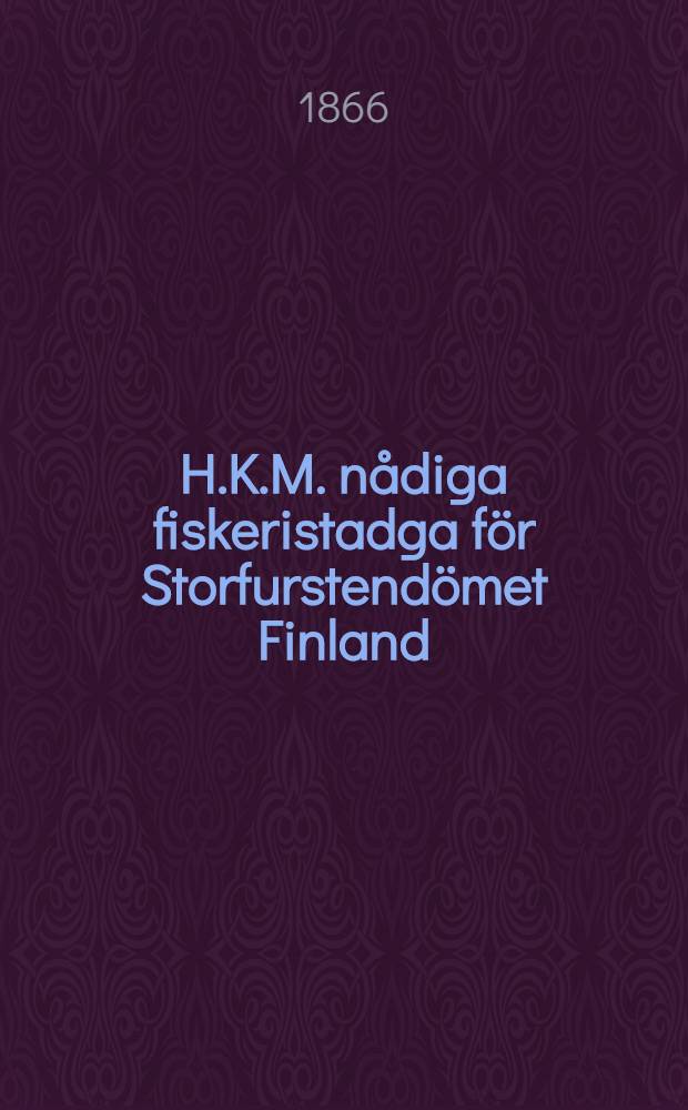 H.K.M. nådiga fiskeristadga för Storfurstendömet Finland