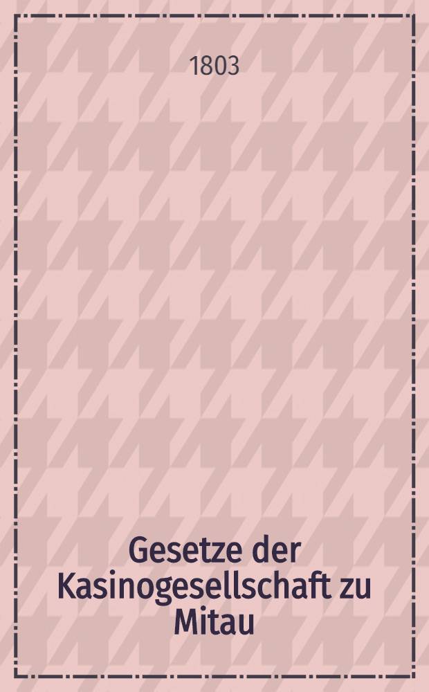 Gesetze der Kasinogesellschaft zu Mitau
