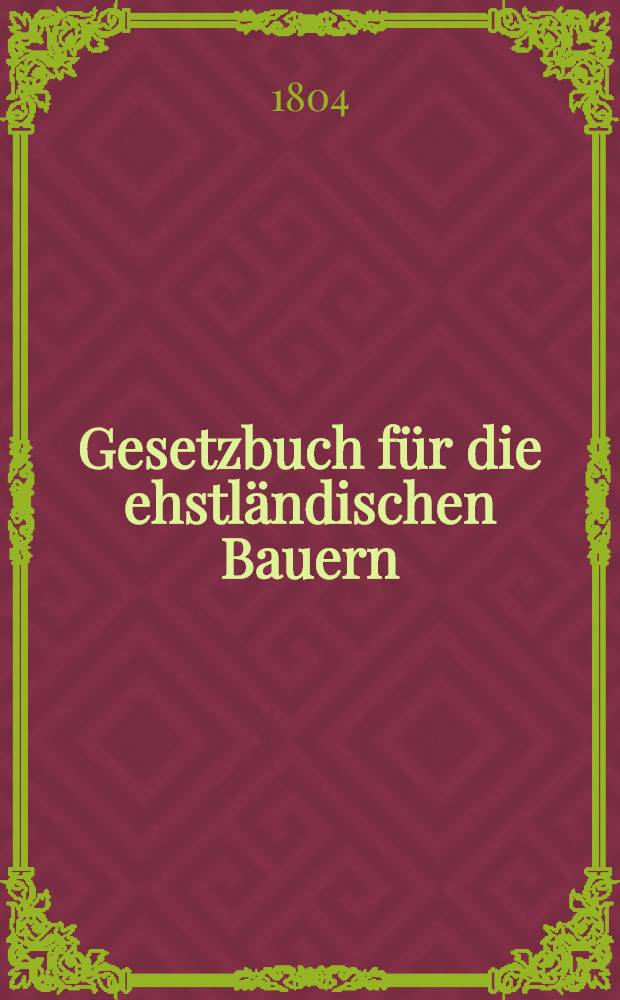 Gesetzbuch für die ehstländischen Bauern
