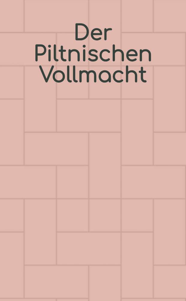 Der Piltnischen Vollmacht : 9. Juni 1656 : Piltensium plenipotentia