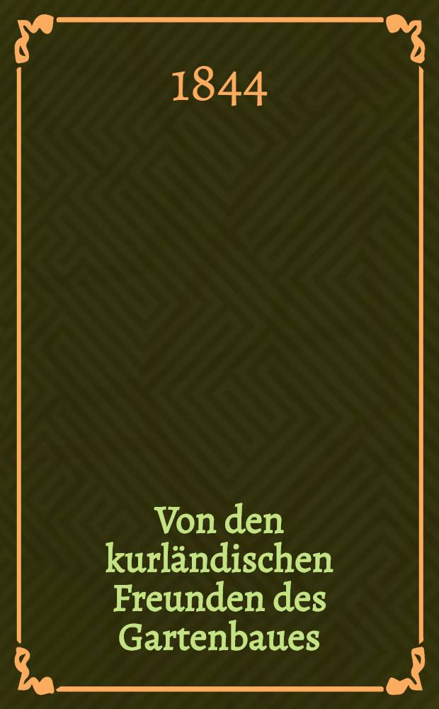 Von den kurländischen Freunden des Gartenbaues