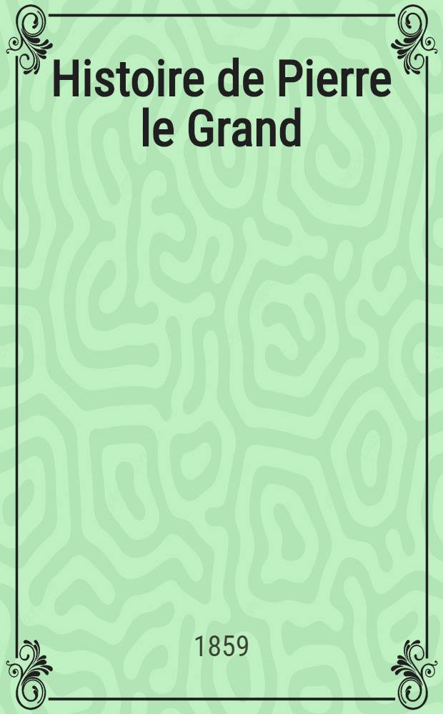 Histoire de Pierre le Grand : New ed., with an English vocabulary by M. Bertrand