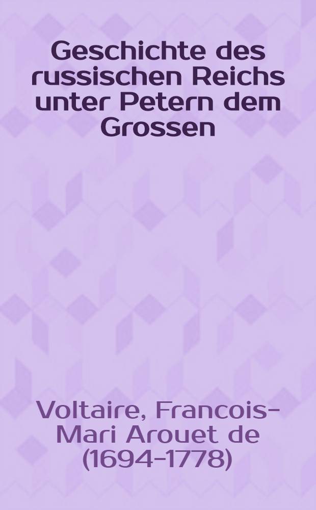 Geschichte des russischen Reichs unter Petern dem Grossen