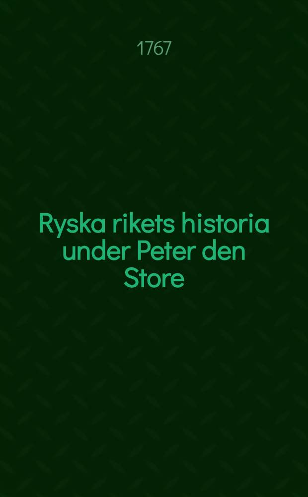Ryska rikets historia under Peter den Store : Öfwersättning
