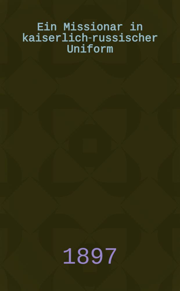 Ein Missionar in kaiserlich-russischer Uniform