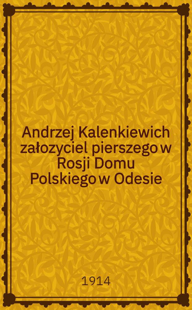 Andrzej Kalenkiewich załozyciel pierszego w Rosji Domu Polskiego w Odesie