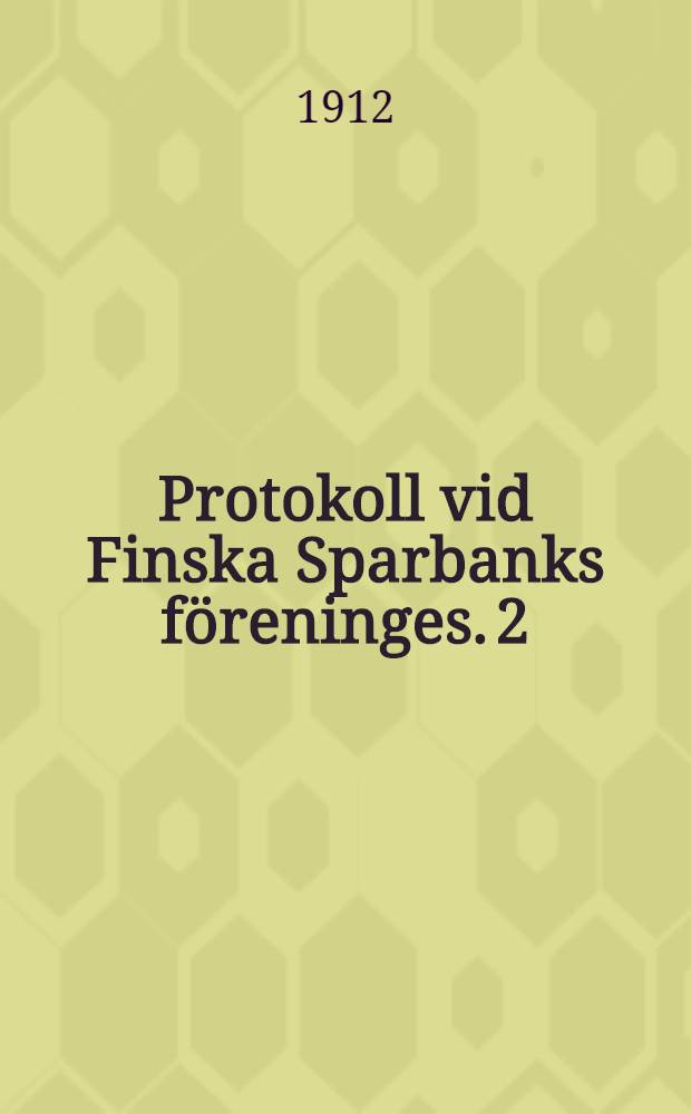 Protokoll vid Finska Sparbanks föreninges. 2 : Möte