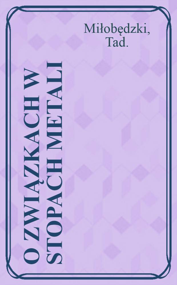 O związkach w stopach metali