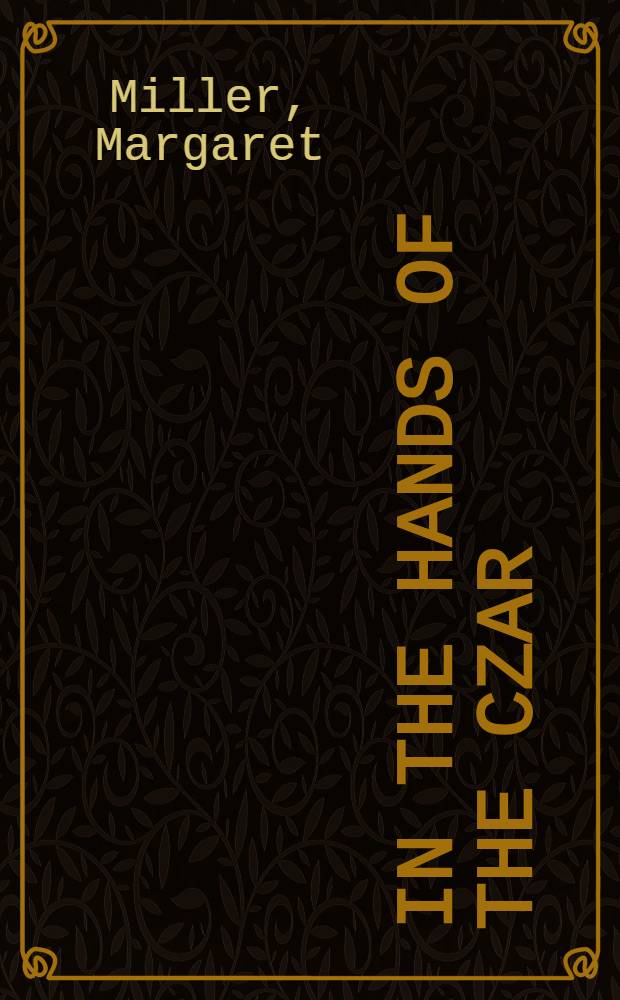In the hands of the Czar : A novel