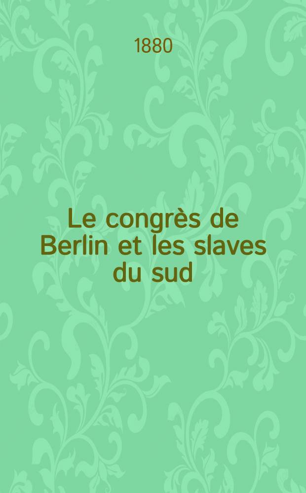 Le congrès de Berlin et les slaves du sud
