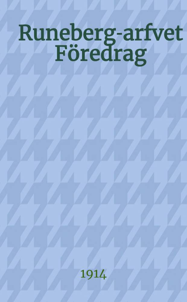 Runeberg-arfvet Föredrag